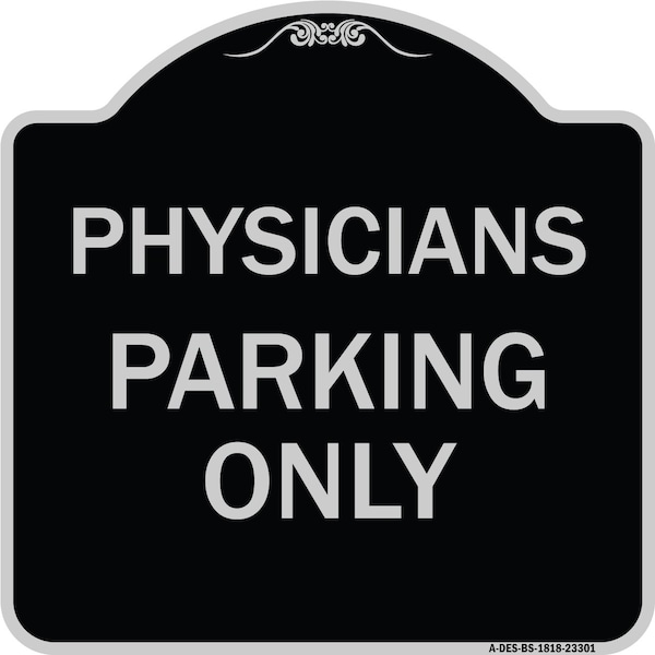 Signmission Physician Parking Only Heavy-Gauge Aluminum Architectural Sign, 18" x 18", BS-1818-23301 A-DES-BS-1818-23301 - main